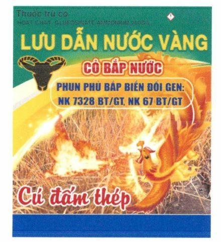 Nhãn hiệu LƯU DẪN NƯỚC VÀNG CỎ BẮP NƯỚC PHUN PHỦ BẮP BIẾN ĐỔI GEN: NK 7328 BT/GT, NK 67 BT/GT Cú đấm thép Thuốc trừ cỏ HOẠT CHẤT: GLUFOSINATE AMMONIUM 200G/L  của Vũ Đình Nhận, số đơn 4-2024-31730