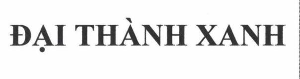 Trademark ĐẠI THÀNH XANH  of Nguyễn Doãn Thiệu, application No 4-2024-37413