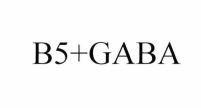 Nhãn hiệu B5+GABA  của Công ty TNHH dược mỹ phẩm Sen Vàng, số đơn 4-2024-63778