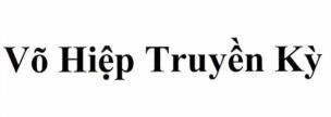 Nhãn hiệu Võ Hiệp Truyền Kỳ  của Công ty cổ phần công nghệ số 3C, số đơn 4-2025-06805
