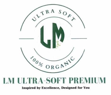 LM ULTRA SOFT PREMIUM Inspired by Excellence, Designed for You 100% ORGANIC ULTRA SOFT 
