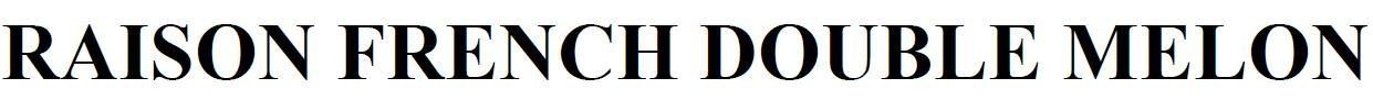 RAISON FRENCH DOUBLE MELON 
