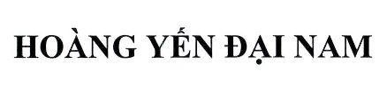 Nhãn hiệu HOÀNG YẾN ĐẠI NAM  của CÔNG TY CỔ PHẦN ĐẠI NAM, số đơn 4-2025-35460