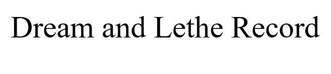 Dream and Lethe Record 