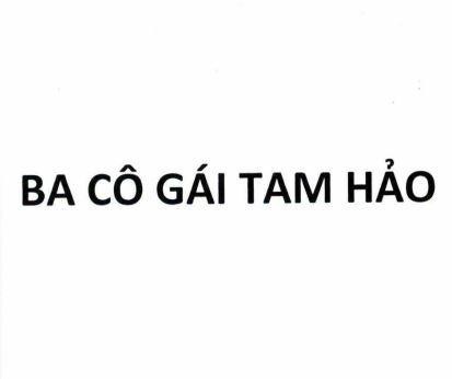 Nhãn hiệu BA CÔ GÁI TAM HẢO  của Công ty cổ phần Thịnh Thế Vinh Hoa, số đơn 4-2025-52732