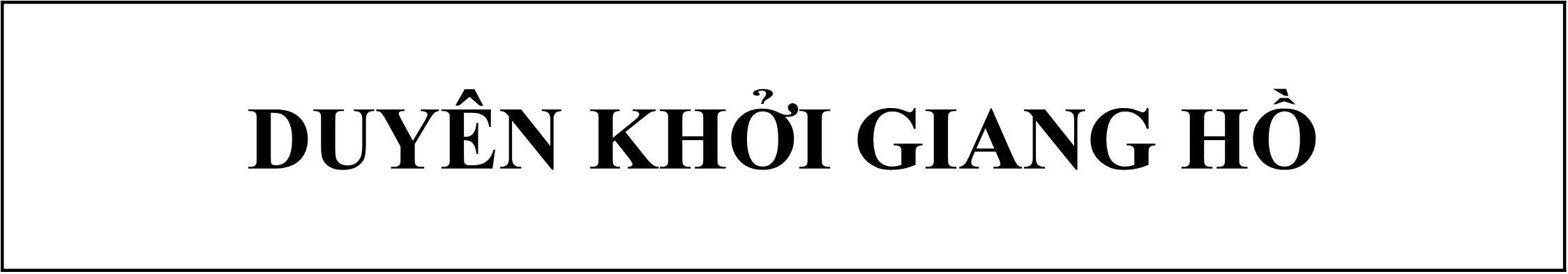 DUYÊN KHỞI GIANG HỒ 