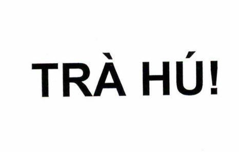 Nhãn hiệu TRÀ HÚ!  của Công ty cổ phần Thịnh Thế Vinh Hoa, số đơn 4-2025-59085