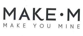 MAKE.M MAKE YOU MINE 