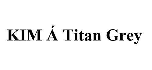 KIM Á Titan Grey 
