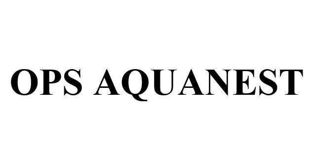 Trademark OPS AQUANEST  of CÔNG TY TRÁCH NHIỆM HỮU HẠN O.P.S, application No 4-2026-05234