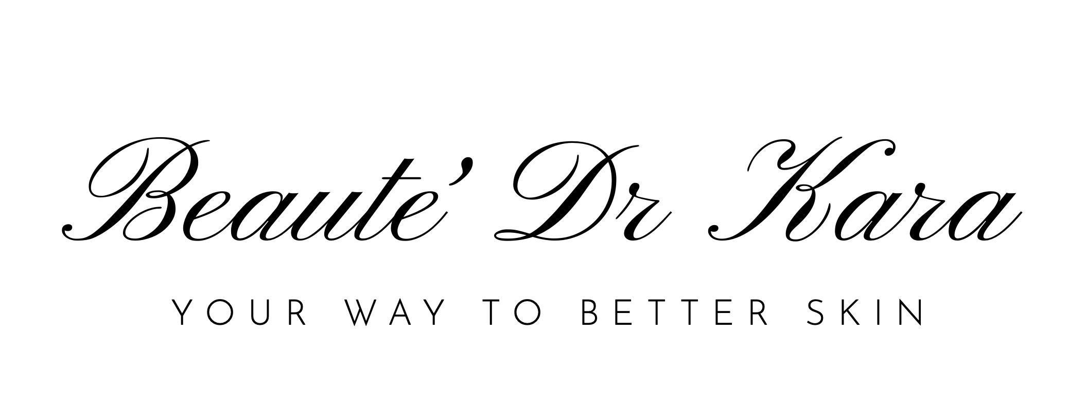 Beaute' Dr Kara YOUR WAY TO BETTER SKIN 