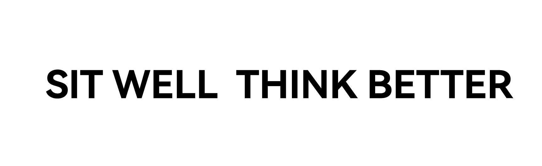 SIT WELL THINK BETTER 
