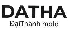 Nhãn hiệu DATHA ĐạiThành mold  của Công ty TNHH một thành viên đầu tư phát triển khuôn mẫu nhựa Đại Thành, số đơn 4-2026-30925