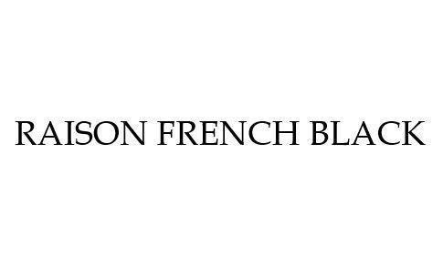 Nhãn hiệu RAISON FRENCH BLACK  của KT&G Corporation, số đơn 4-2026-36236