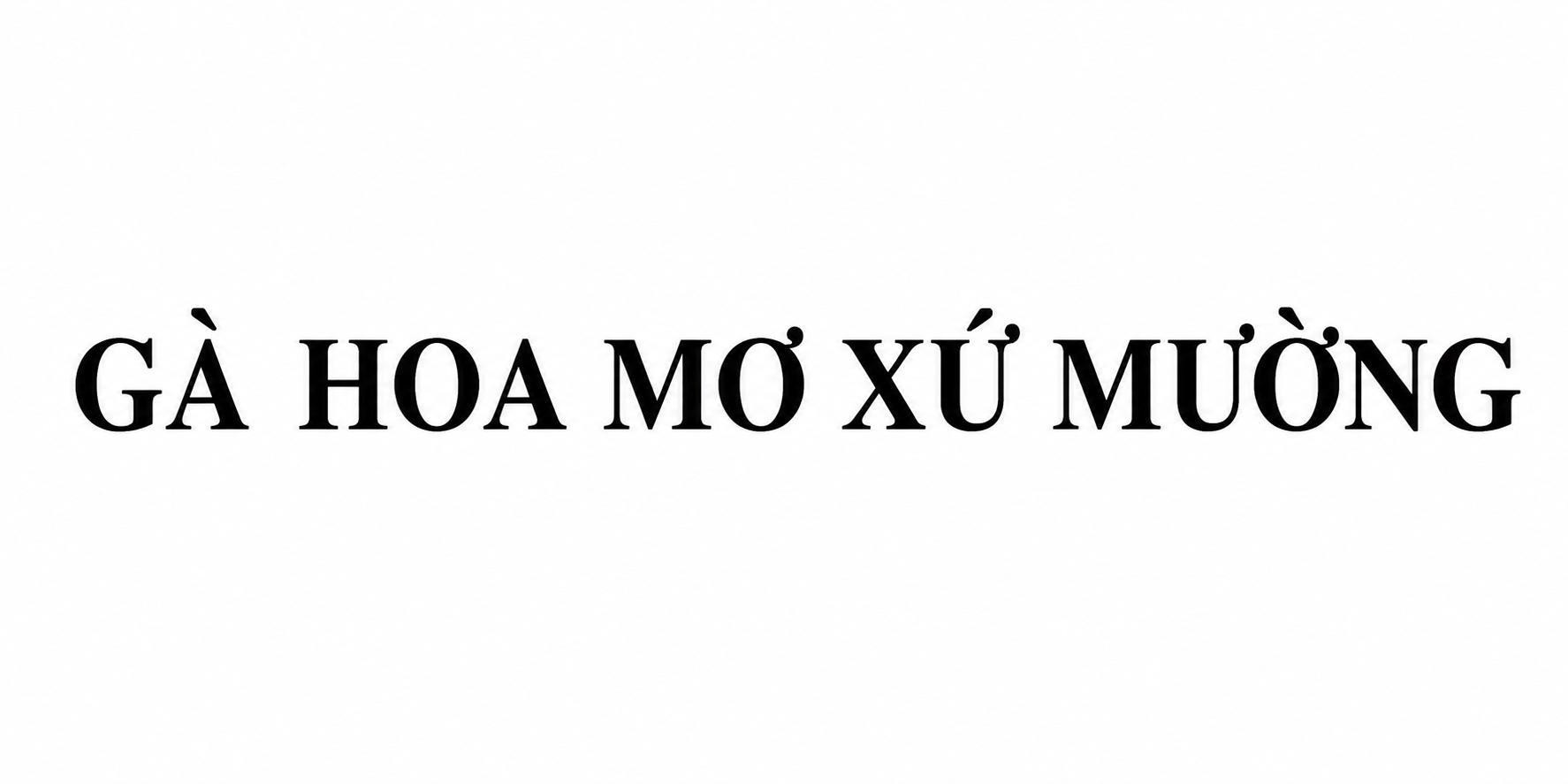 Nhãn hiệu GÀ HOA MƠ XỨ MƯỜNG  của HỢP TÁC XÃ ĐẦU TƯ NÔNG NGHIỆP CÔNG NGHỆ CAO VÀ PHÁT TRIỂN THƯƠNG MẠI - DU LỊCH TỔNG HỢP VÂN SƠN, số đơn 4-2026-43988