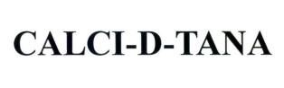 Nhãn hiệu CALCI D TANA  của Công ty TNHH sản xuất thương mại dược phẩm Thành Nam, số đơn 4-2026-44312
