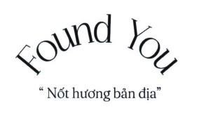 Nhãn hiệu Found You Nốt hương bản địa  của CÔNG TY CỔ PHẦN THƯƠNG MẠI PHONG PHÚ VIỆT, số đơn 4-2026-44657
