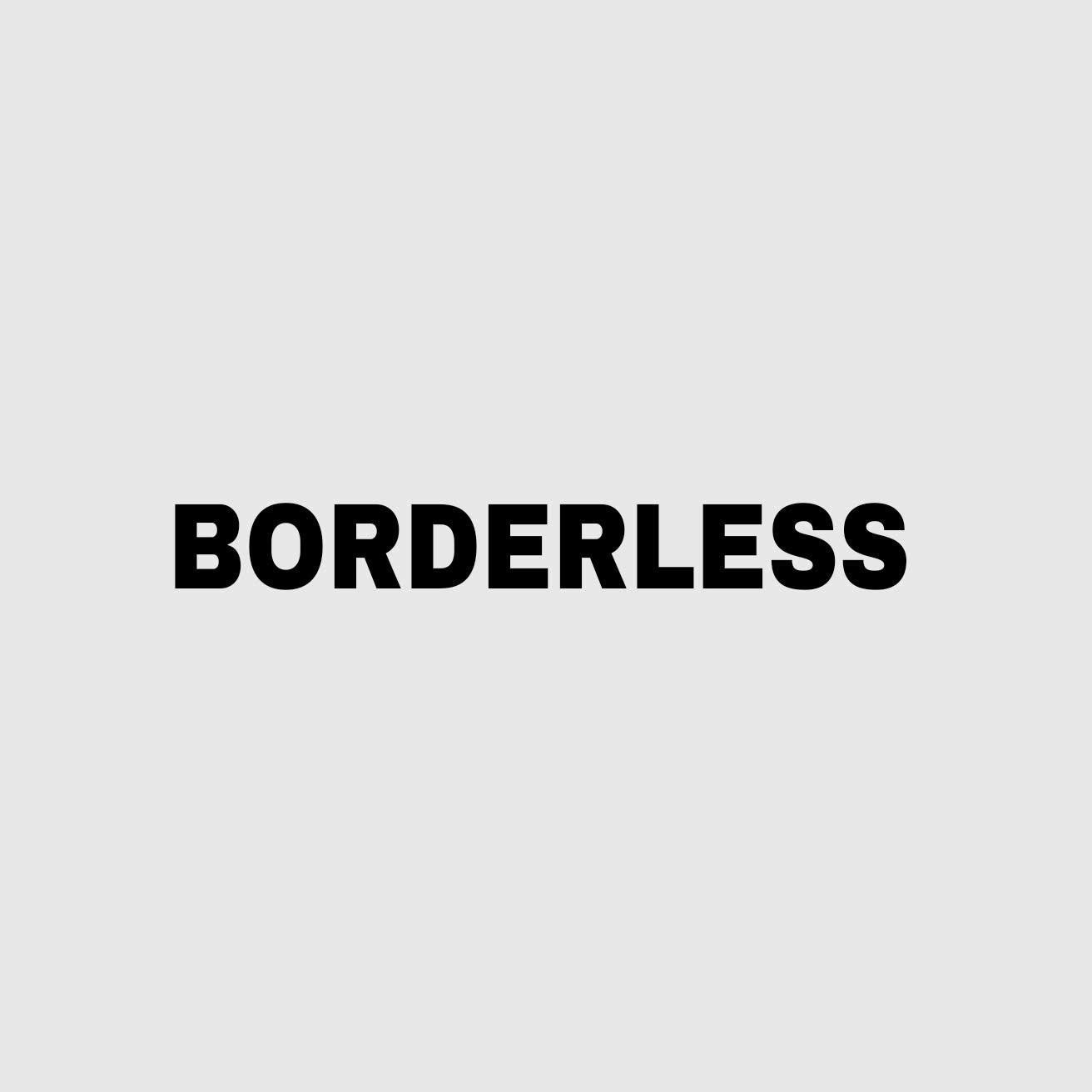 BORDERLESS 