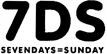 7DS SEVENDAYS=SUNDAY 7DS SEVENDAYS=SUNDAY