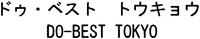 Trademark DO-BEST TOKYO DO-BEST TOKYO of Do-Best, Inc., application No 1267087