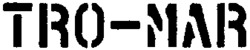 TRO-MAR TRO-MAR