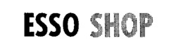 Trademark ESSO SHOP ESSO SHOP of Esso Schweiz GmbH, application No 375142