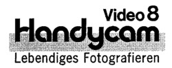 Nhãn hiệu Handycam Video 8 Lebendiges Fotografieren Handycam Video 8 Lebendiges Fotografieren của Sony Corporation, số đơn 506839